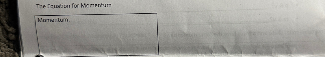 The Equation for Momentum 
Momentum: