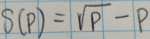 S(p)=sqrt(p)-p