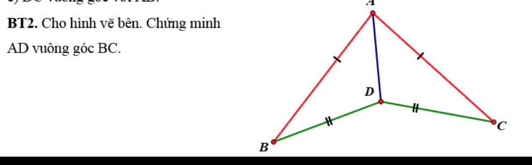 BT2. Cho hình vẽ bên. Chứng minh
AD vuông góc BC.