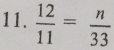  12/11 = n/33 