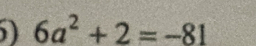 6a^2+2=-81