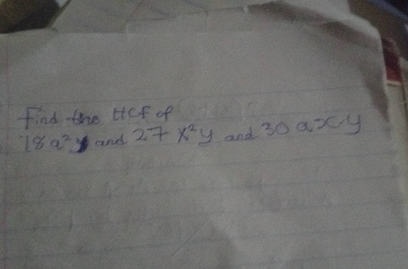 find the tef of
18a^2y and 27x^2y and 30ax-y