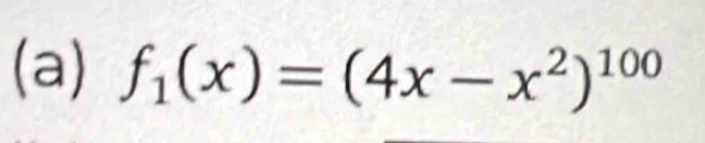 f_1(x)=(4x-x^2)^100