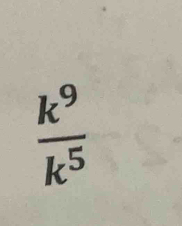  k^9/k^5 