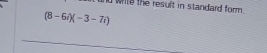 wite the result in standard form .
(8-6i)(-3-7i)