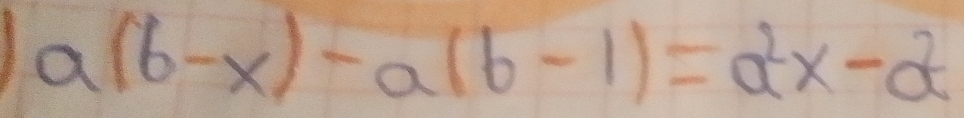 a(6-x)-a(b-1)=a^2x-a