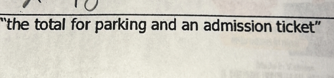 “the total for parking and an admission ticket”