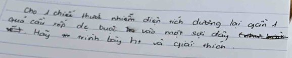 cho / chiei thuo whiè dien rich duòing lai gán 
quó cāà róò do buòi vao mor sài day 
Hay trinn bag ht va giai thich.