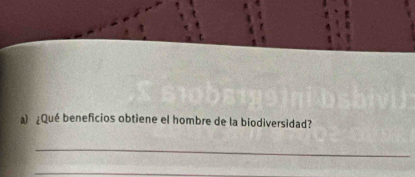 ¿Qué beneficios obtiene el hombre de la biodiversidad? 
_ 
_