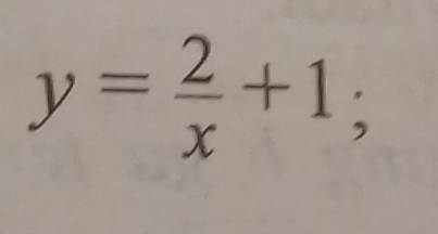 y= 2/x +1;