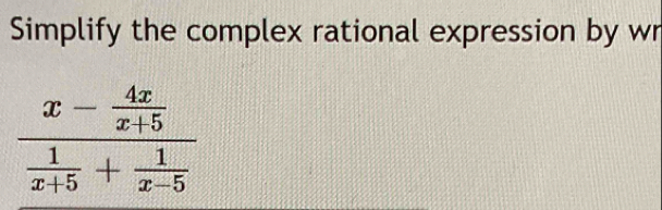 Simplify the complex rational expression by wr