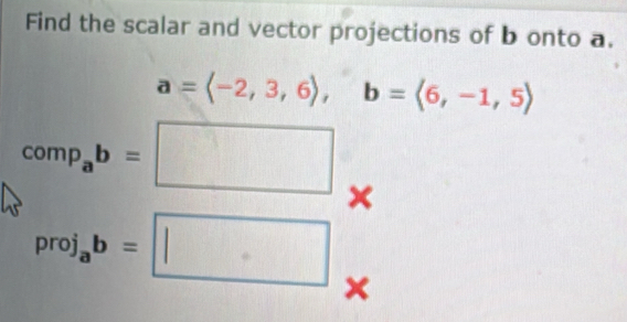 Solved: Find the scalar and vector projections of b onto a. a= , b= = 6 ...