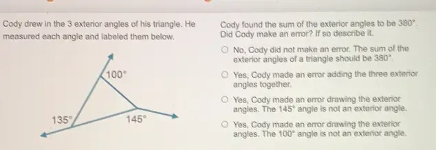 Solved: Cody drew in the 3 exterior angles of his triangle. He Cody ...