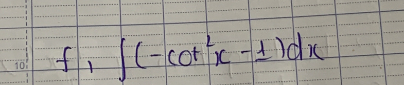 f_1∈t (-cot^2x-1)dx