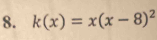 k(x)=x(x-8)^2