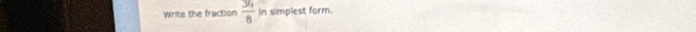 Write the fraction  3h/8  in simplest form.