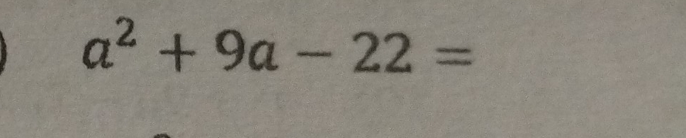 a^2+9a-22=