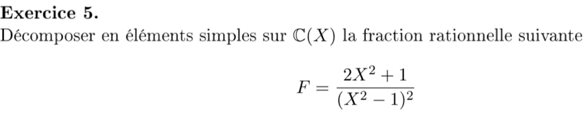 Résolu :Décomposer en éléments simples sur C(X) la fraction rationnelle ...