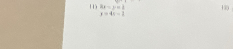 8x=y=3 12)
y=4x-2