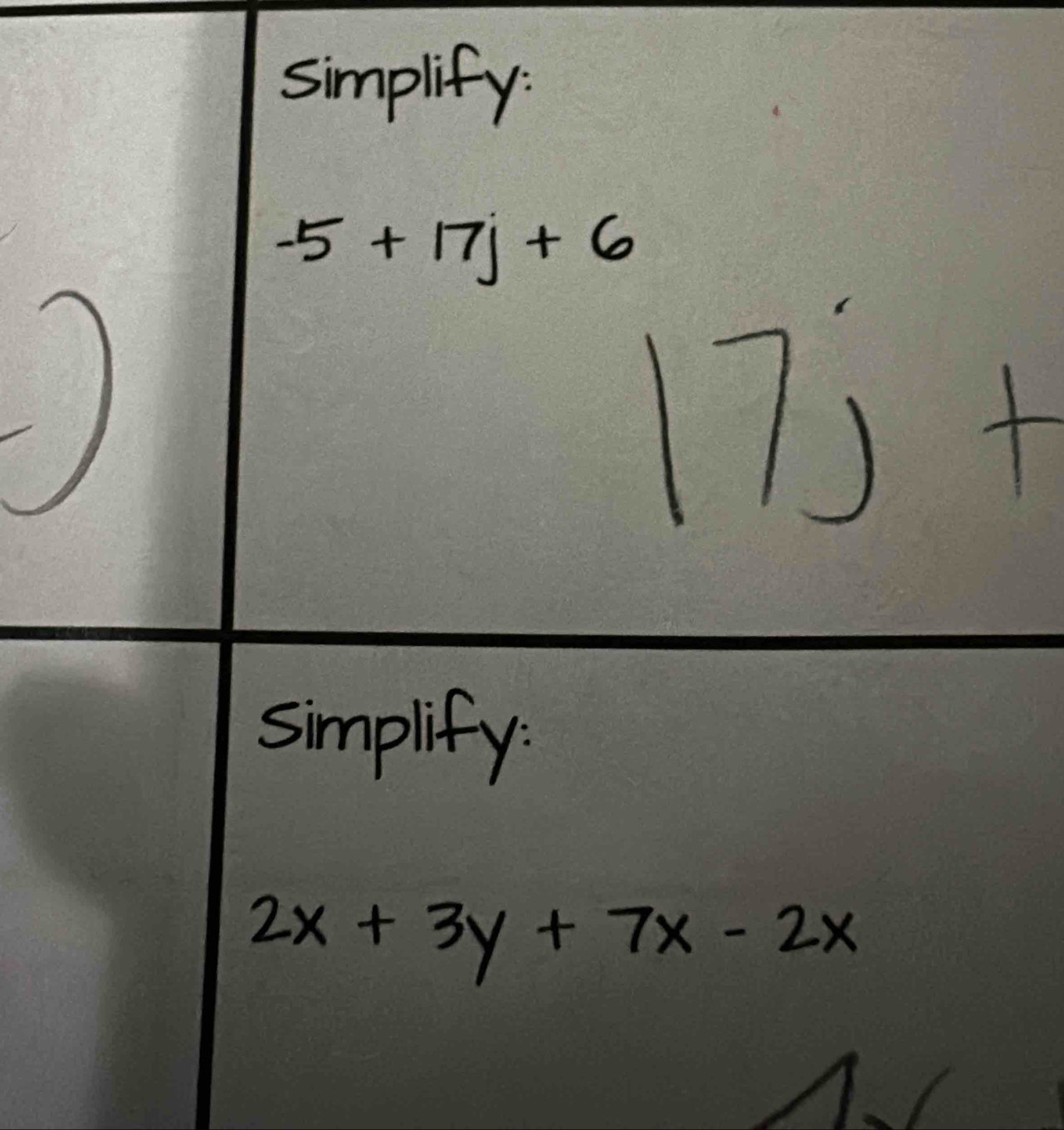 simplify:
-5+17j+6
17) 
simplify:
2x+3y+7x-2x