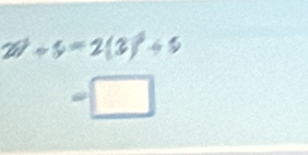 20^5+5=2(3)^5+5
=□