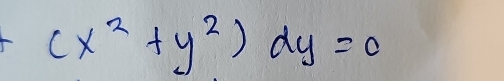 (x^2+y^2)dy=0