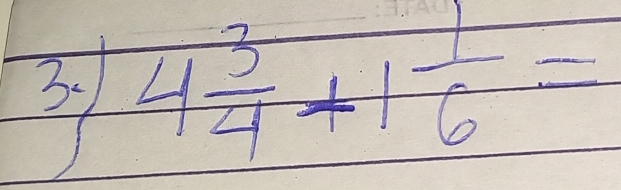 3 4 3/4 +1 1/6 =