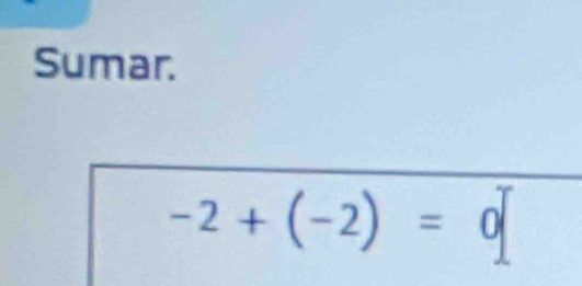 Sumar.
-2+(-2)=0