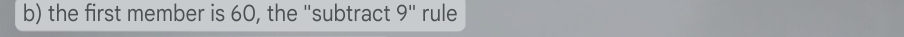the first member is 60, the "subtract 9'' rule