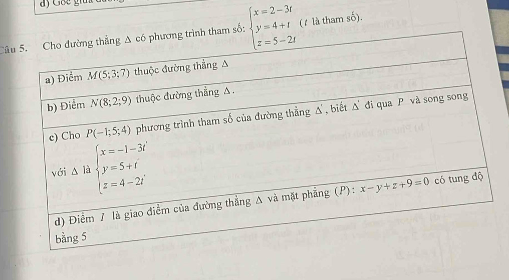 Câuình tham số: beginarrayl x=2-3t y=4+t z=5-2tendarray. (1 là tham số).