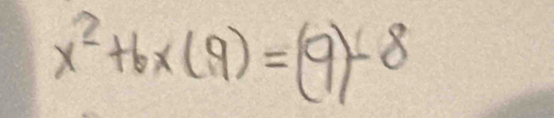 x^2+6x(9)=(9)-8