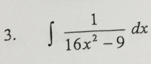 ∈t  1/16x^2-9 dx