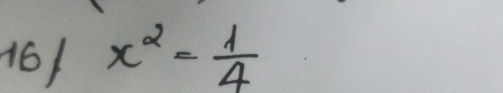 16/ x^2= 1/4 