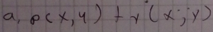 a, p(x,y)+y(x,y)