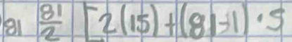 a1  81/2 [2(15)+(81-1)· 5