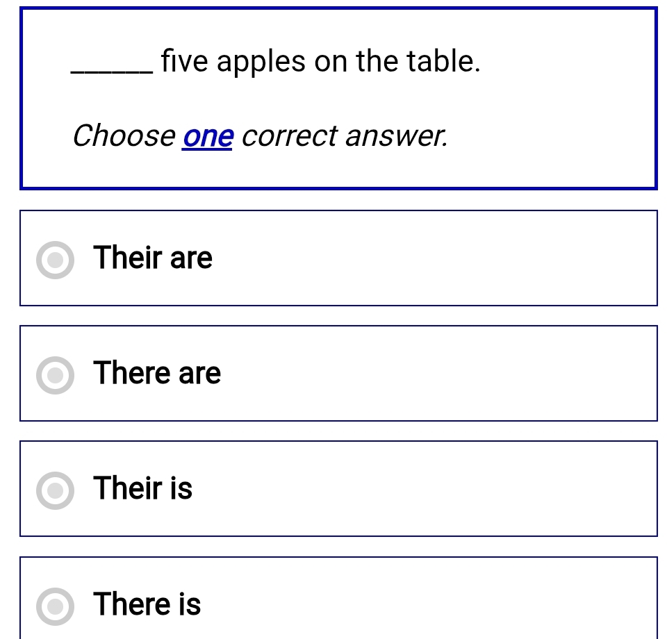 five apples on the table.
Choose one correct answer.
Their are
There are
Their is
There is