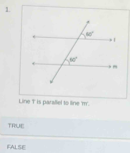 Line 'I' is parallel to line 'm'.
TRUE
FALSE