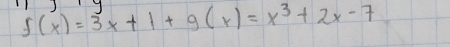 f(x)=3x+1+g(x)=x^3+2x-7