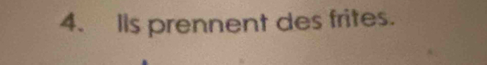 Ils prennent des frites.