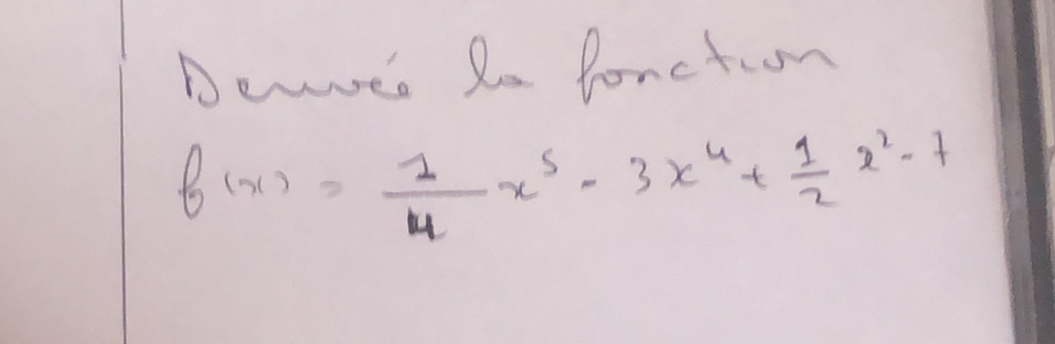 Dewves Re Ponctuon
f(x)= 1/4 x^5-3x^4+ 1/2 x^2-7