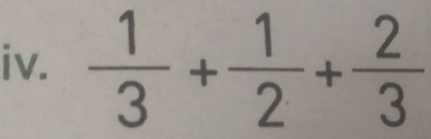  1/3 + 1/2 + 2/3 