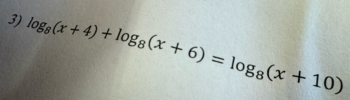 log _8(x+4)+log _8(x+6)=log _8(x+10)