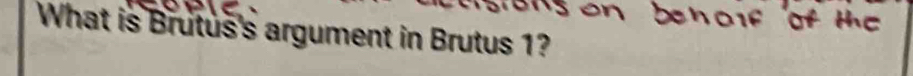 What is Brutus's argument in Brutus 1?