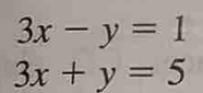 3x-y=1
3x+y=5