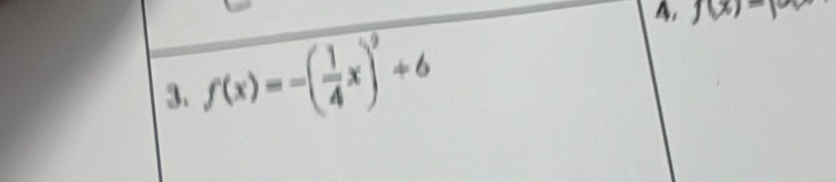 f(x)=1
3. f(x)=-( 1/4 x)^2+6