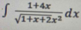 ∈t  (1+4x)/sqrt(1+x+2)x^2 dx