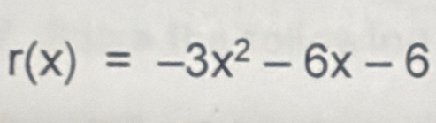 r(x)=-3x^2-6x-6