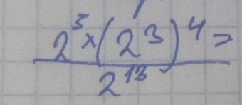 frac 2^3* (2^3)^4=2^(13)