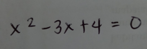 x^2-3x+4=0