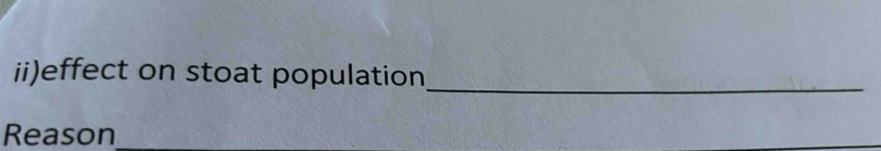 ii)effect on stoat population_ 
Reason